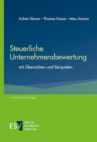 Steuerliche Unternehmensbewertung: mit Übersichten und Beispielen von Erich Schmidt Verlag